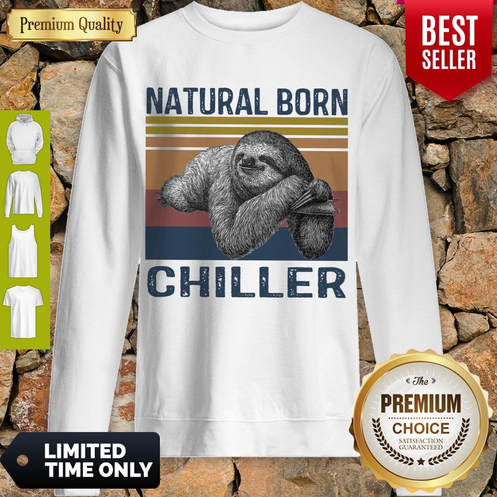 Nice Natural Sloth Born Chiller Vintage Sweatshirt Nice Natural Sloth Born Chiller Vintage Sweatshirt