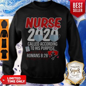 Nurse 2020 Mask Called According To His Purpose Roman 8 28 Sweatshirt