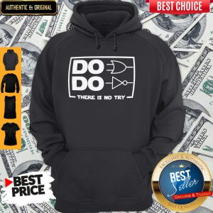 Official Do Do There Is No Try Hoodie