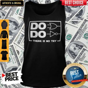 Official Do Do There Is No Try Tank Top