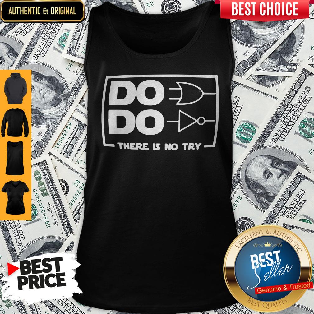 Official Do Do There Is No Try Tank Top Official Do Do There Is No Try Tank Top