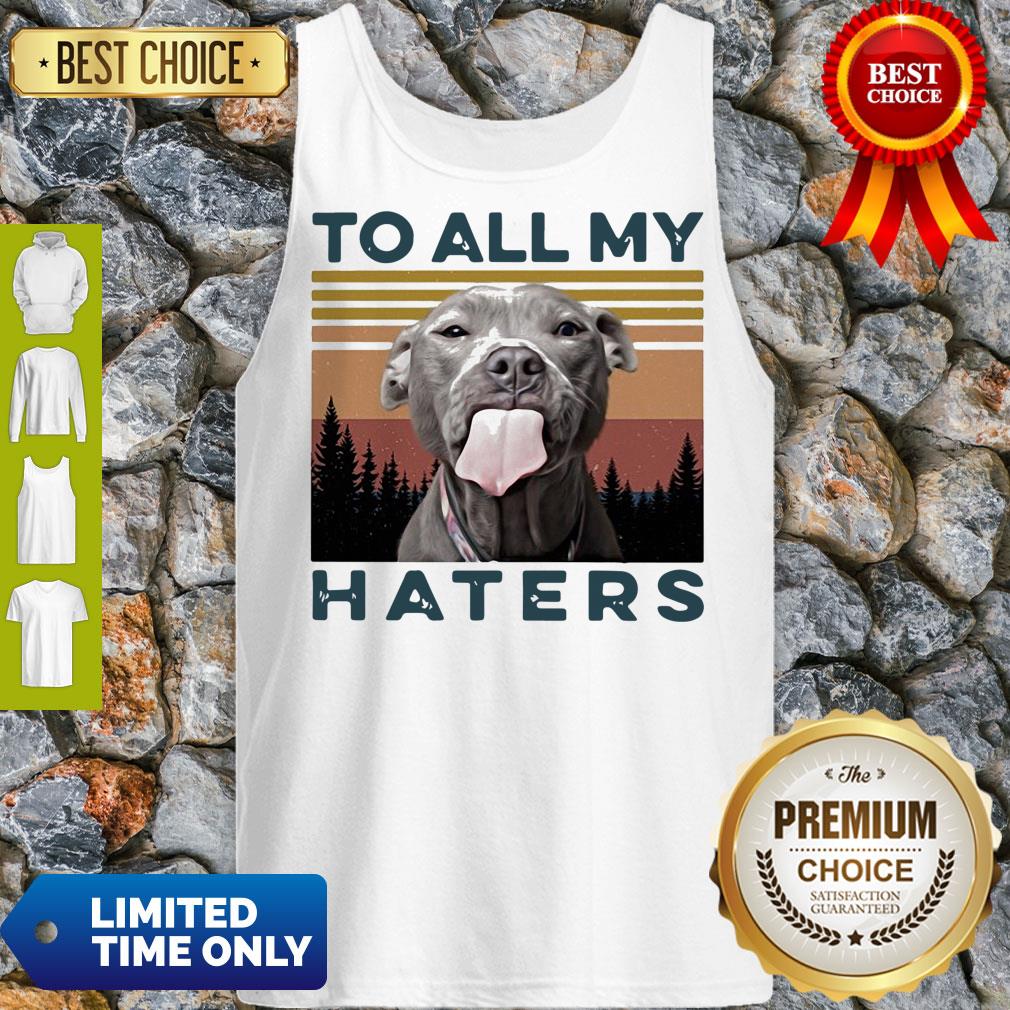 Official Pit Bull To All My Haters Vintage Tank Top Official Pit Bull To All My Haters Vintage Tank Top