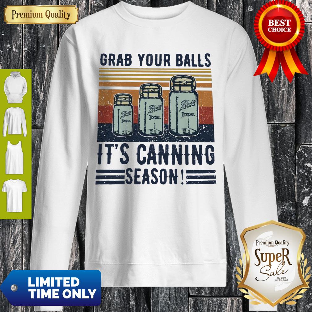 Perfect Grab Your Balls It’s Canning Season Sweatshirt Perfect Grab Your Balls It’s Canning Season Sweatshirt