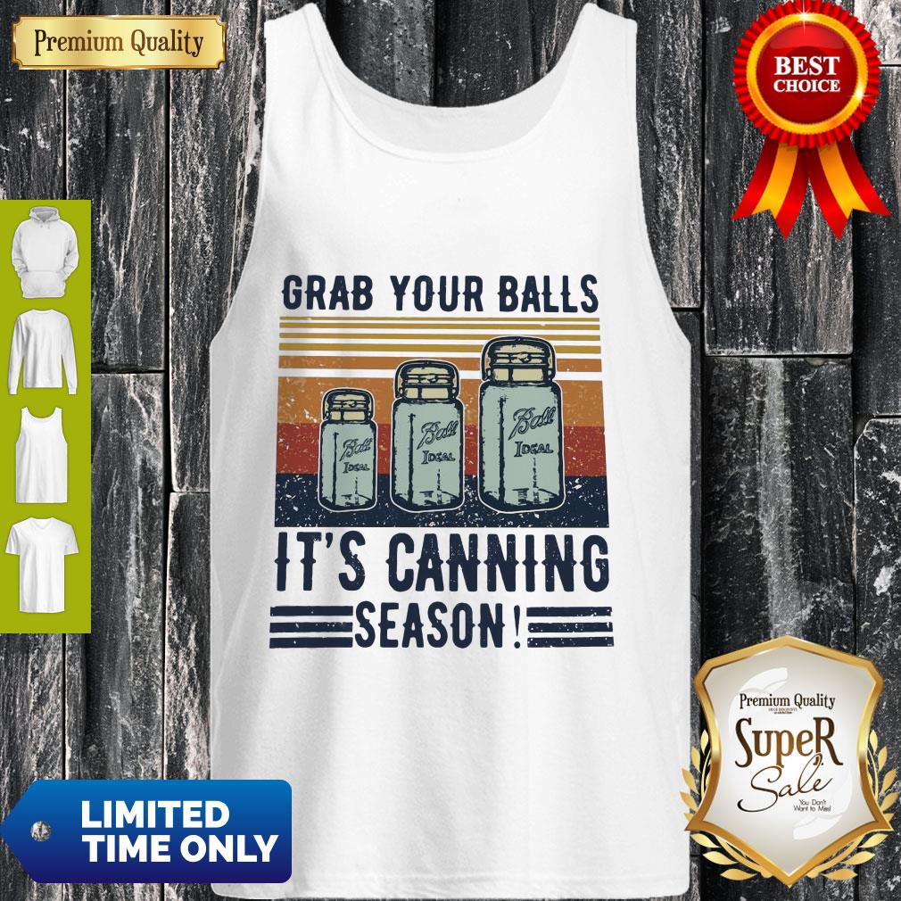 Perfect Grab Your Balls It’s Canning Season Tank Top Perfect Grab Your Balls It’s Canning Season Tank Top