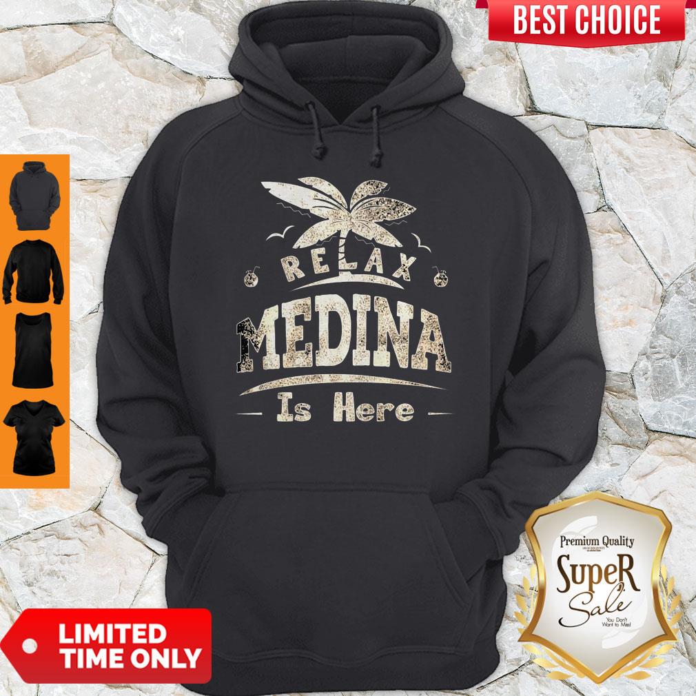 Relax Medina Is Here Hoodie Relax Medina Is Here Hoodie