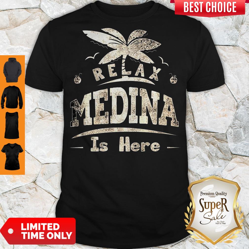 Relax Medina Is Here Shirt Relax Medina Is Here Shirt