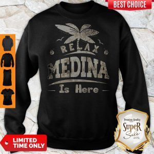 Relax Medina Is Here Sweatshirt
