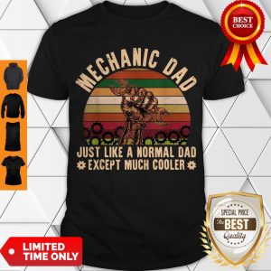 Nice Mechanic Dad Just Like A Normal Dad Exeept Much Cooler Vintage Shirt