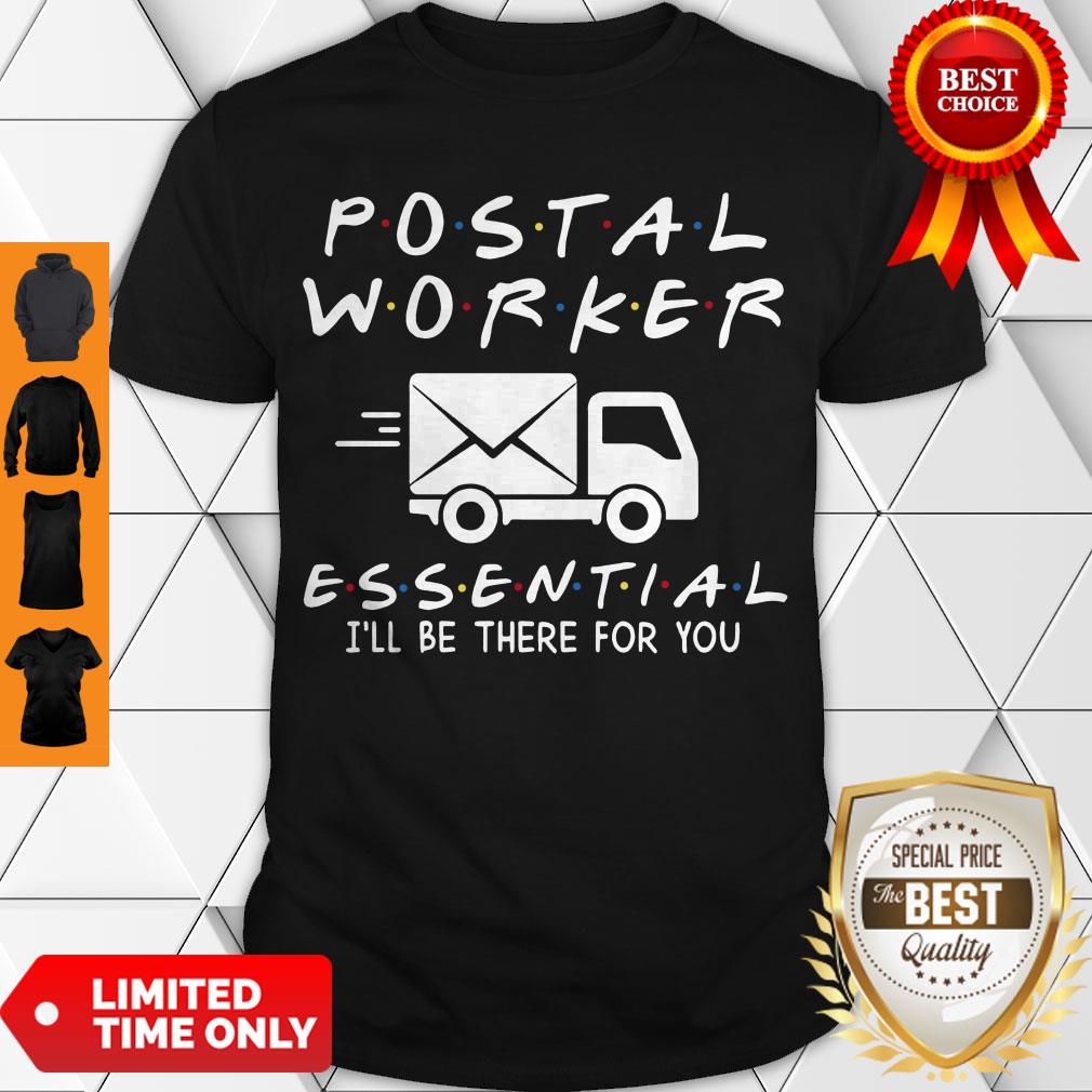 Premium Postal Worker Essential I’ll Be There For You Shirt Premium Postal Worker Essential I’ll Be There For You Shirt