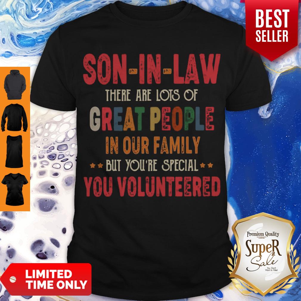 son-in-law-there-are-lots-of-great-people-in-our-family-but-youre-special-you-shirt Son In Law There Are Lots Of Great People In Our Family But Youre Special You Shirt