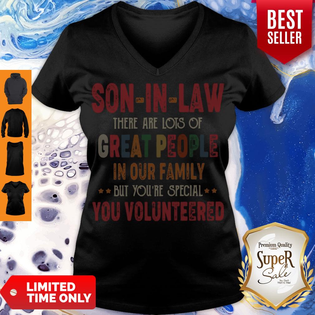Son In Law There Are Lots Of Great People In Our Family But Youre Special You V-neck Son In Law There Are Lots Of Great People In Our Family But Youre Special You V-neck