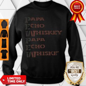 Awesome Papa Echo Whiskey Papa Echo Whiskey Sweatshirt