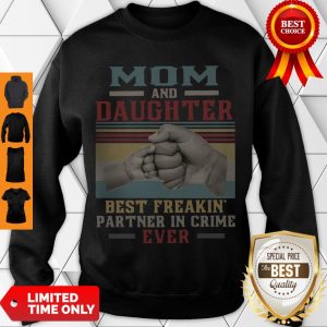 Top Mom And Daughter Best Freakin Partner In Crime Ever Vintage Sweatshirt