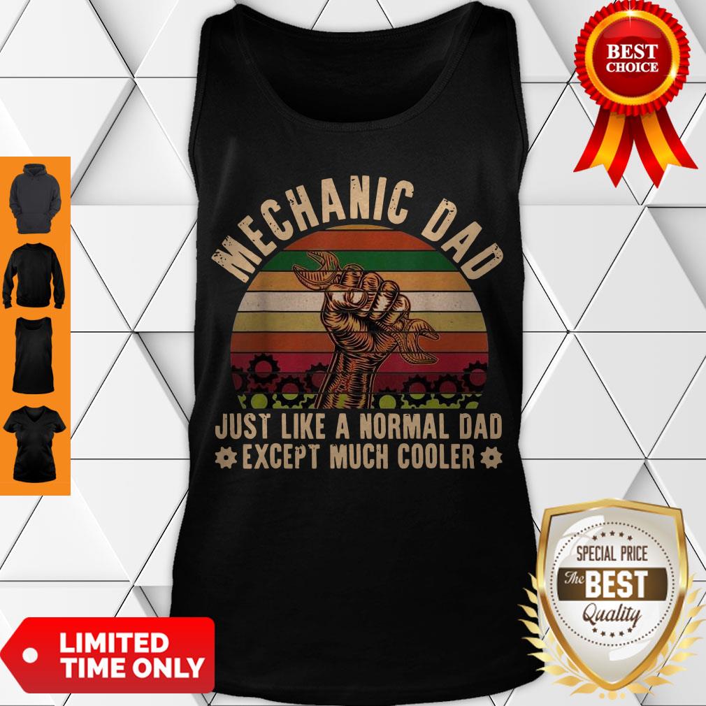 Nice Mechanic Dad Just Like A Normal Dad Exeept Much Cooler Vintage Tank Top Nice Mechanic Dad Just Like A Normal Dad Exeept Much Cooler Vintage Tank Top