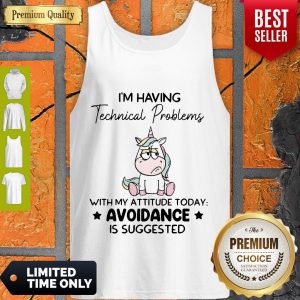 Cute Unicorn I’m Having Technical Problems With My Attitude Today Avoidance Tank Top