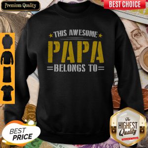This Awesome Papa Belongs To Sweatshirt