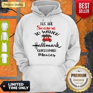 Tis The Season To Watch Hallmark Christmas Movies Hoodie