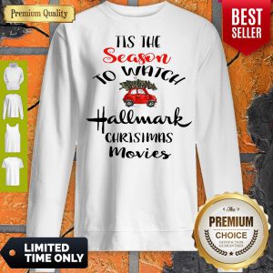 Tis The Season To Watch Hallmark Christmas Movies Sweatshirt