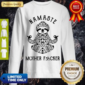 Top Sloth Yoga Namaste Mother Fucker Sweatshirt
