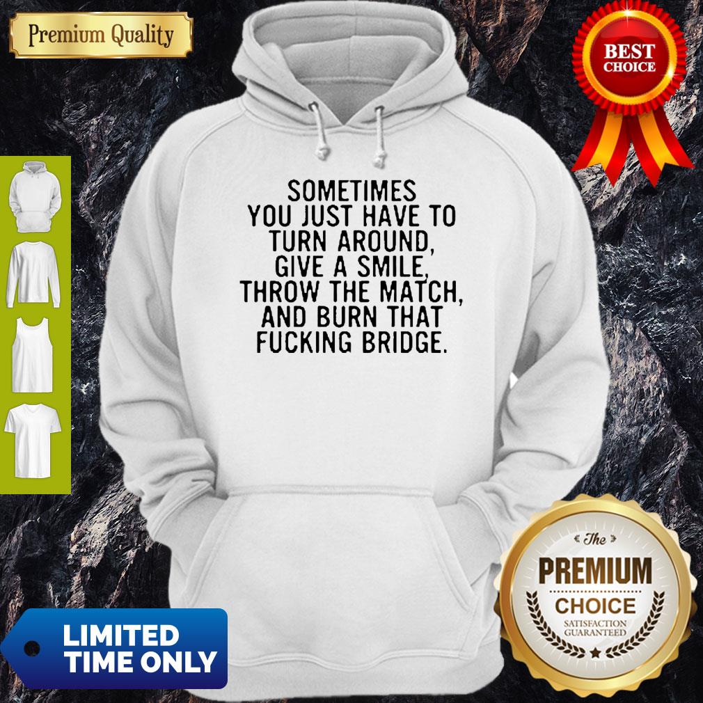 Top Sometimes You Just Have To Turn Around Give A Smile Hoodie Top Sometimes You Just Have To Turn Around Give A Smile Hoodie