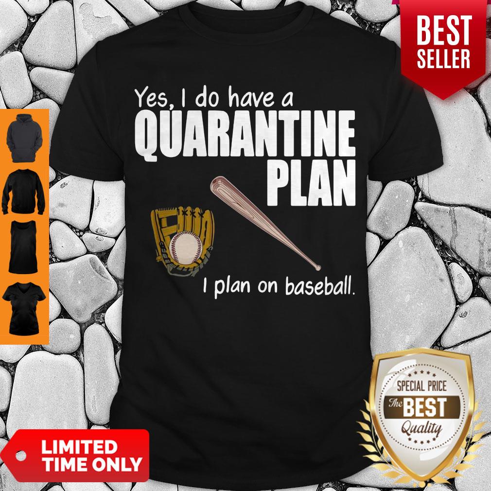 Top Yes I Do Have A Quarantine Plan I Plan On Softball Shirt Top Yes I Do Have A Quarantine Plan I Plan On Softball Shirt