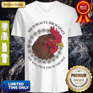 Perfect She Is Beauty She Is Grace She Will Peck You In The Face Chicken With Flower If Women V-neck