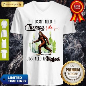 Premium Heartbeat I Don't Need Therapy I Just Need A Bigfoot V-neck