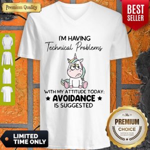 Cute Unicorn I’m Having Technical Problems With My Attitude Today Avoidance V-neck