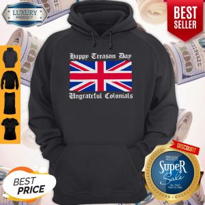 Vintage Happy Treason Day Ungrateful Colonials Funny Hoodie