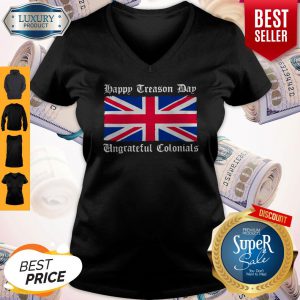 Vintage Happy Treason Day Ungrateful Colonials Funny V-neck