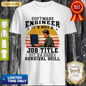 Vintage Software Engineering It's Not A Job Title Its A 2020 Survival Skill Shirt