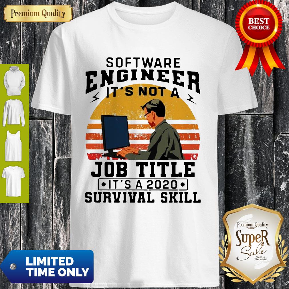 Vintage Software Engineering It's Not A Job Title Its A 2020 Survival Skill Shirt Vintage Software Engineering It's Not A Job Title Its A 2020 Survival Skill Shirt