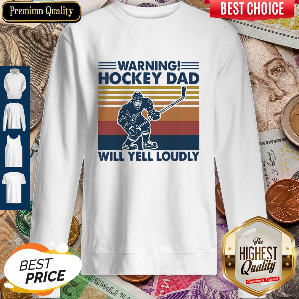Warning Hockey Dad Will Yell Loudly Vintage Sweatshirt Warning Hockey Dad Will Yell Loudly Vintage Sweatshirt