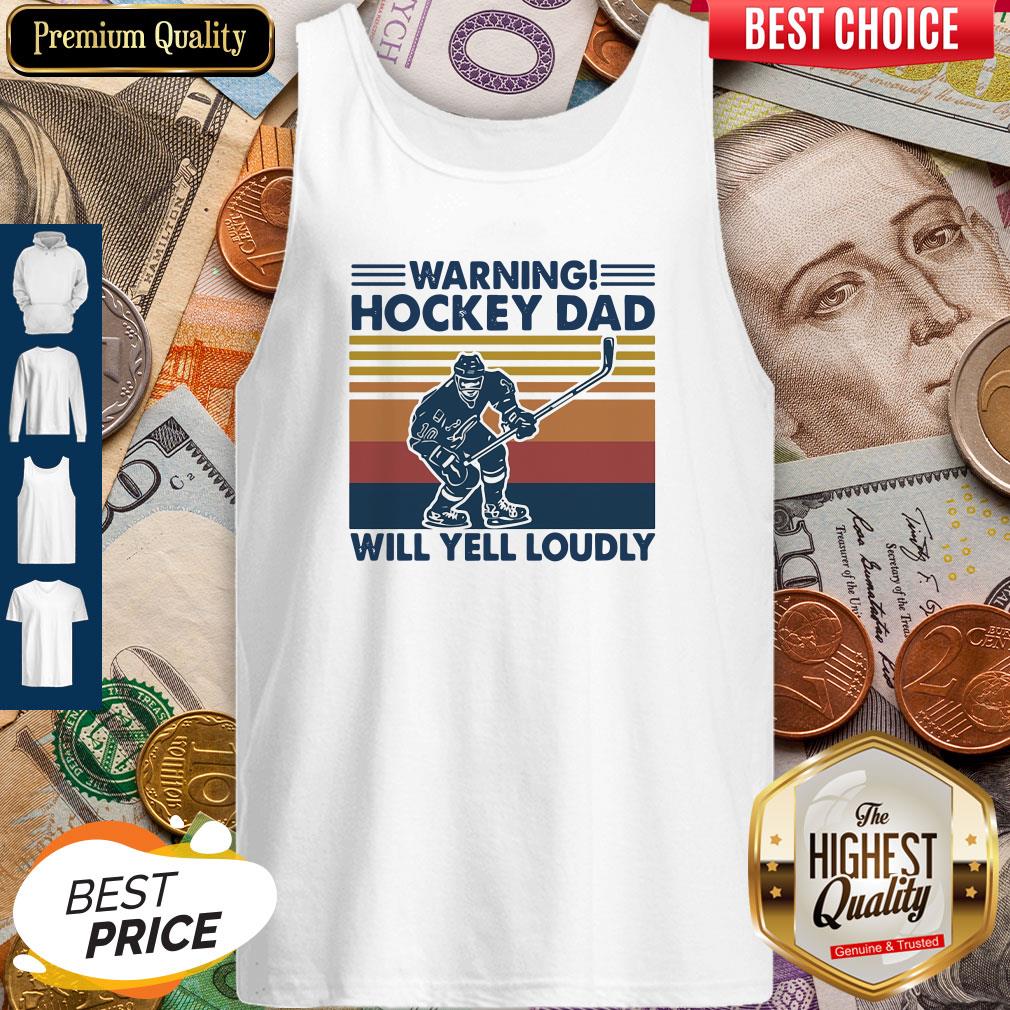 Warning Hockey Dad Will Yell Loudly Vintage Tank Top Warning Hockey Dad Will Yell Loudly Vintage Tank Top