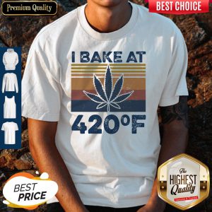 Weed I Bake At 420 F Vintage Version Shirt