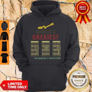 World’s Greatest Guitar Dad You Wouldn’t Understand Hoodie
