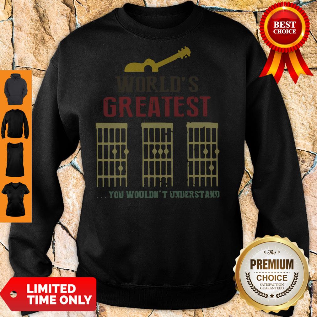 World’s Greatest Guitar Dad You Wouldn’t Understand Sweatshirt World’s Greatest Guitar Dad You Wouldn’t Understand Sweatshirt
