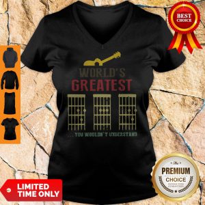 World’s Greatest Guitar Dad You Wouldn’t Understand V-neck