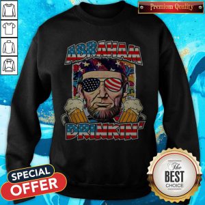 Abraham Lincoln Drinkin’ Beer 4th Of July America Sweatshirt