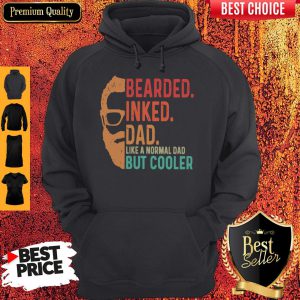Bearded Inked Dad Like A Normal Dad But Cooler Hoodie