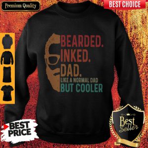 Bearded Inked Dad Like A Normal Dad But Cooler Sweatshirt