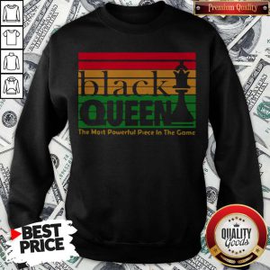 Black Queen The Most Powerful Piece In The Game Sweatshirt