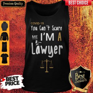 Covid 19 You Can’t Scare Me I’m A Lawyer Tank Top
