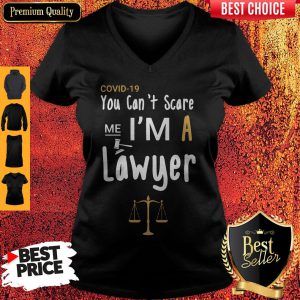 Covid 19 You Can’t Scare Me I’m A Lawyer V-neck