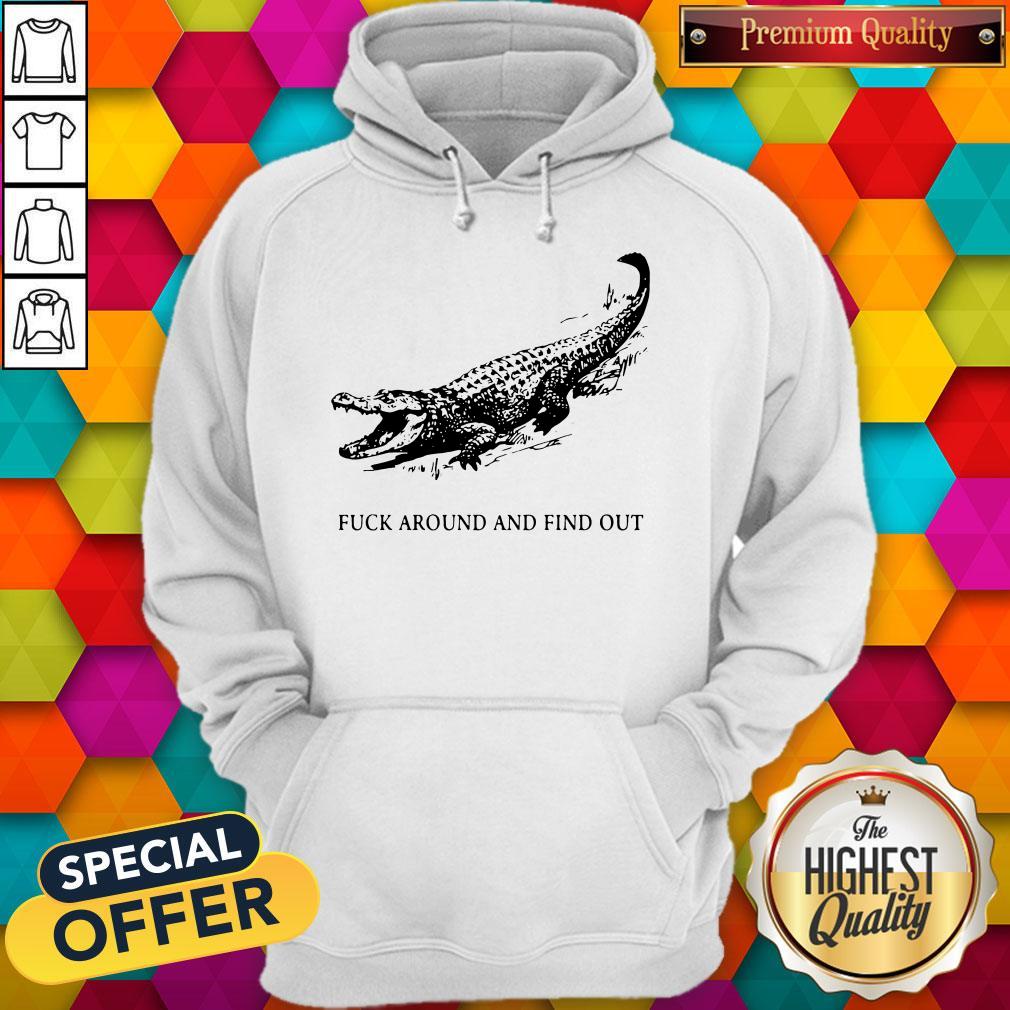 Crocodile Fuck Around And Find Out Hoodie Crocodile Fuck Around And Find Out Hoodie