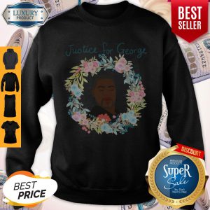 George Floyd Floral Wreaths Justice For George Sweatshirt