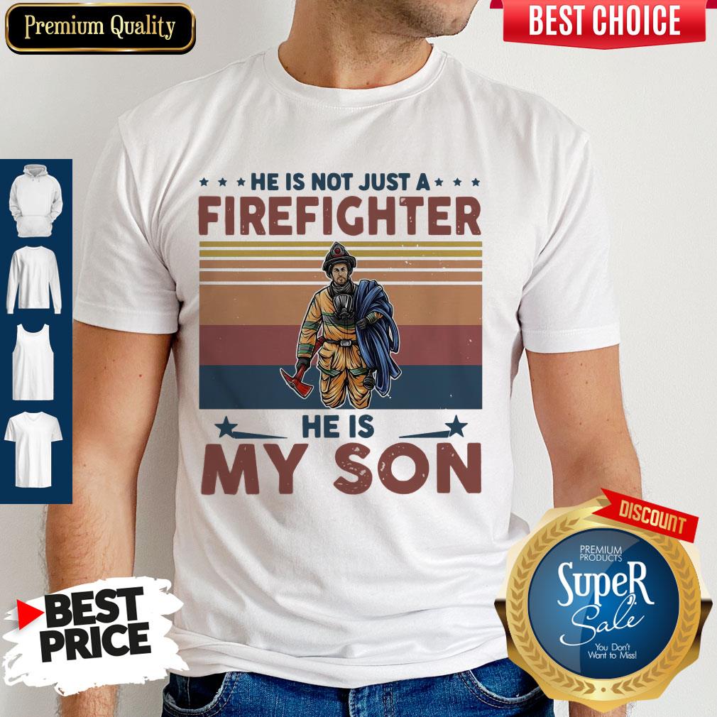 He Is Not Just A Firefighter He Is My Son Vintage Shirt He Is Not Just A Firefighter He Is My Son Vintage Shirt