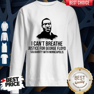 I Can’t Breathe Justice For George Floyd Solidarity With Minneapolis Sweatshirt