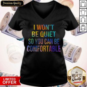 I Won't Be Quiet So You Can Be Comfortable V-neck