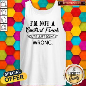 I’m Not A Control Freak You’re Just Doing It Wrong Vintage Tank Top